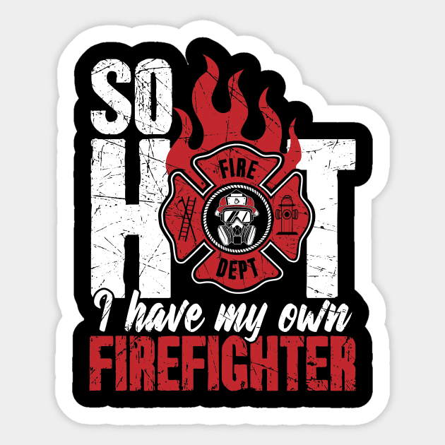 So Hot I Have My Own Firefighter Sticker by captainmood